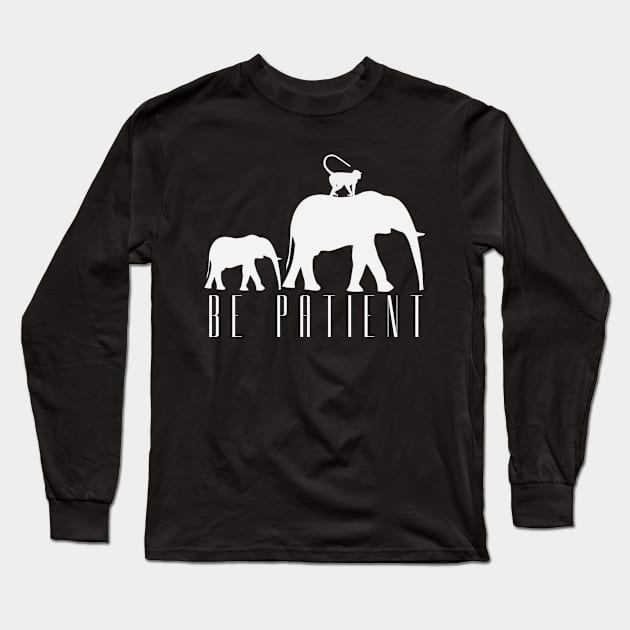 Be Patient Long Sleeve T-Shirt by freespiritees